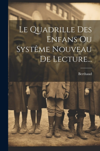 Quadrille Des Enfans Ou Systême Nouveau De Lecture...