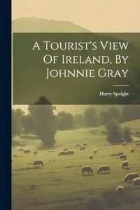 Tourist's View Of Ireland, By Johnnie Gray