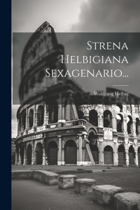 Strena Helbigiana Sexagenario...