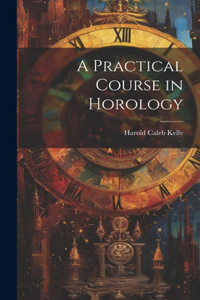 Practical Course in Horology