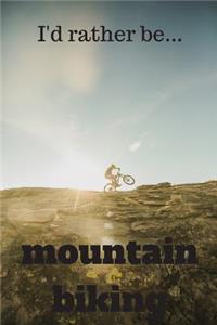 I'd Rather be Mountain Biking