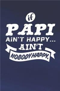 If Papi Ain't Happy Ain't Nobody Happy: Family life grandpa dad men father's day gift love marriage friendship parenting wedding divorce Memory dating Journal Blank Lined Note Book