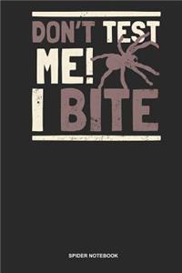 Spider Notebook: Blank Log Book For Arachnophile Person: Tarantula Journal Don'T Test Me I Bite Gift