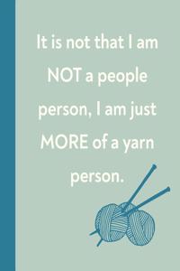 It Is Not That I Am Not A People Person, I Am Just More Of A Yarn Person