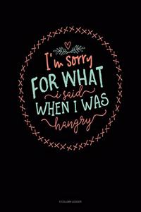 I'm Sorry For What I Said When I Was Hangry