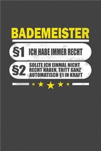 Bademeister §1 Ich Habe Immer Recht §2 Sollte Ich Einmal Nicht Recht Haben, Tritt Ganz Automatisch §1 In Kraft