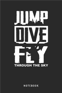 Jump Dive Fly Through The Sky - Notebook