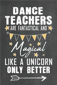 Dance Teachers Are Fantastical And Magical Like A Unicorn Only Better