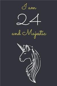 I am 24 and Majestic: Cute Unicorn 24th Birthday Journal / Notebook / Diary / Gift or Present