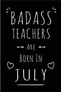 Badass Teachers Are Born In July