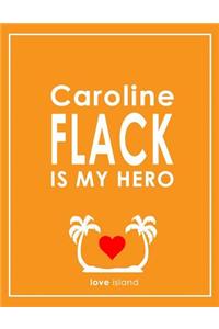 Caroline Flack Is My Hero - Love Island Notebook, Journal & Jotter