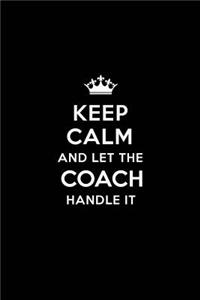 Keep Calm and Let the Coach Handle It