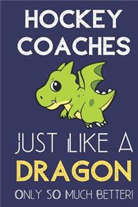 Hockey Coaches Just Like a Dragon Only So Much Better