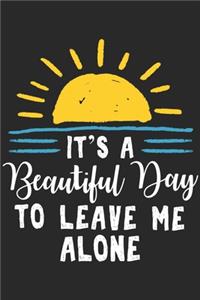 Its A Beautiful Day To Leave Me Alone