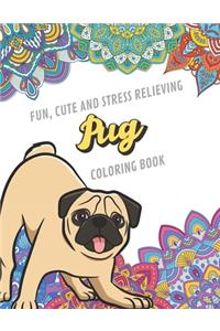 Fun Cute And Stress Relieving Pug Coloring Book