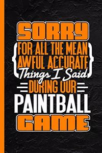 Sorry for All the Mean Awful Accurate Things I Said During Our Paintball Game