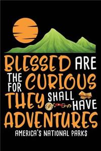 Blessed the Curious for They Shall Have Adventures America's National Parks