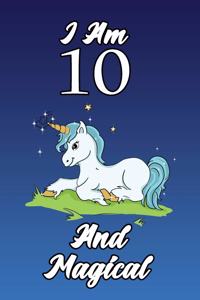 I Am 10 and Magical: 6x9 Unlined 120 Pages Writing Kids Birthday Notebook for Boys and Girls