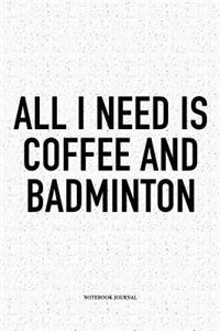 All I Need Is Coffee and Badminton