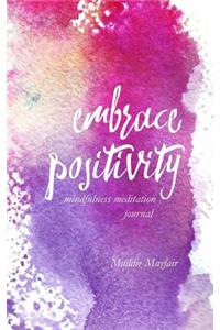 Embrace Positivity Mindfulness Meditation Journal