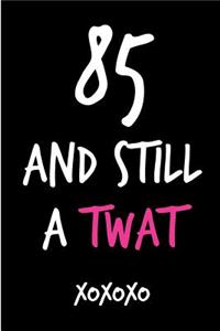 85 and Still a Twat