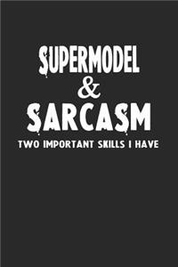 Supermodel & Sarcasm Two Important Skills I Have