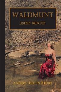 Waldmunt: A Story Told in Poetry