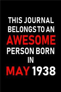 This Journal Belongs to an Awesome Person Born in May 1938