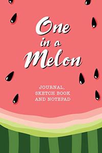 One in a Melon - Journal, Sketch Book and Notepad