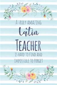 A Truly Amazing Latin Teacher Is Hard to Find and Impossible to Forget: Blank Lined Notebook for Teachers - Blue Watercolor Floral