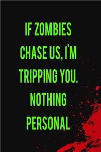 If Zombies Chase Us. I'm Tripping You. Nothing Personal.
