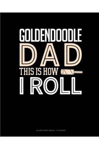 Goldendoodle Dad This Is How I Roll