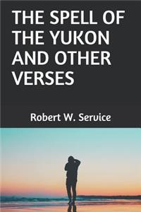 The Spell of the Yukon and Other Verses