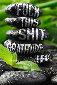 Fuck This Shit Gratitude Journal