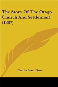 Story Of The Otago Church And Settlement (1887)