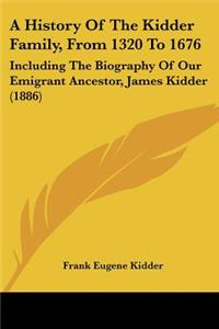 A History of the Kidder Family, from 1320 to 1676