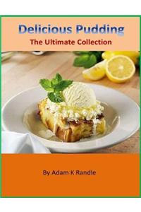 Delicious Pudding: The Ultimate Collection