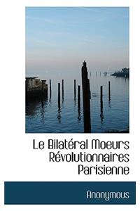 Le Bilat Ral Moeurs R Volutionnaires Parisienne