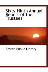 Sixty-Ninth Annual Report of the Trustees