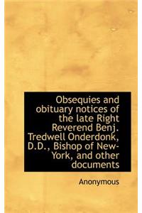 Obsequies and Obituary Notices of the Late Right Reverend Benj. Tredwell Onderdonk, D.D., Bishop of