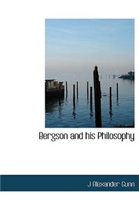 Bergson and His Philosophy