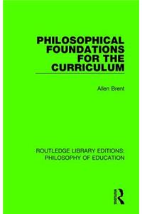 Philosophical Foundations for the Curriculum