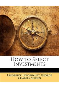 How to Select Investments