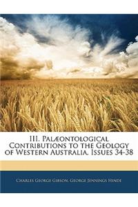 III. Palaeontological Contributions to the Geology of Western Australia, Issues 34-38