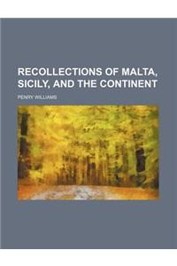 Recollections of Malta, Sicily, and the Continent