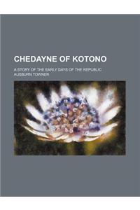 Chedayne of Kotono; A Story of the Early Days of the Republic