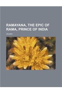 Ramayana, the Epic of Rama, Prince of India