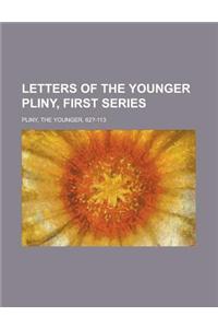 Letters of the Younger Pliny, First Series - Volume 1