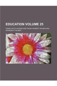 Education Volume 25