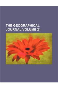 The Geographical Journal Volume 21